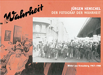 Titelseite des Fotobandes 'Jürgen Henschel - der Fotograf der 'Wahrheit'. Bilder aus Kreuzberg 1967 bis 1988'