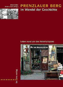 Buchtitel: Prenzlauer Berg im Wandel der Geschichte, Leben rund um den Helmholtzplatz