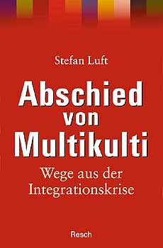 Titelseite des Buches 'Abschied von Multikulti - Wege aus der Integrationskrise'
