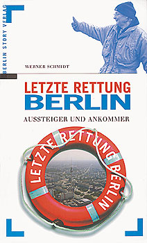 Titelseite des Buches 'Letzte Rettung Berlin - Aussteiger und Ankommer'
