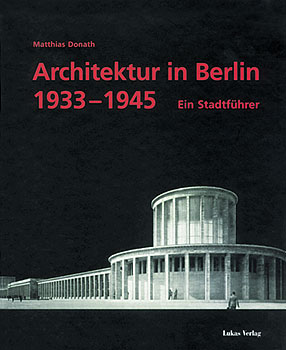 Buchtitel: Matthias Donath, Architektur in Berlin 1933 bis 1945 - Ein Stadtführer